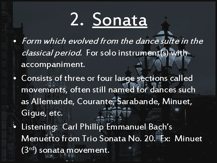 2. Sonata • Form which evolved from the dance suite in the classical period.