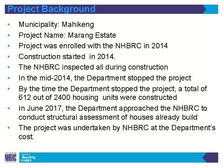 Project Background • • • Municipality: Mahikeng Project Name: Marang Estate Project was enrolled