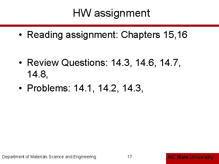HW assignment • Reading assignment: Chapters 15, 16 • Review Questions: 14. 3, 14.