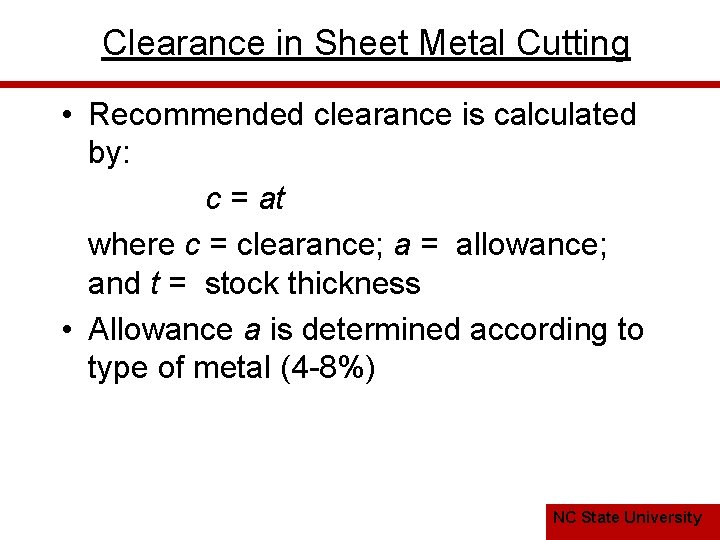 Clearance in Sheet Metal Cutting • Recommended clearance is calculated by: c = at