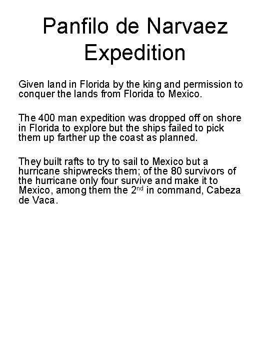 Panfilo de Narvaez Expedition Given land in Florida by the king and permission to Panfilo de Narvaez Expedition Given land in Florida by the king and permission to