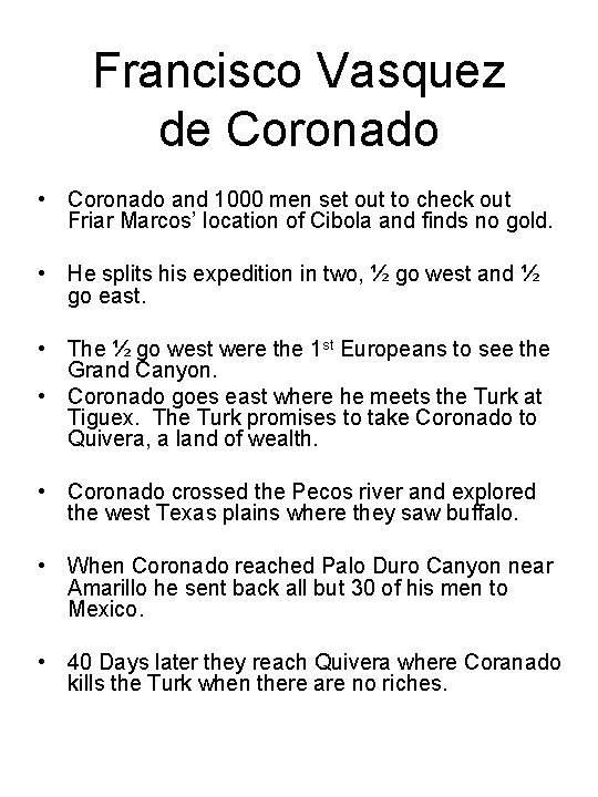 Francisco Vasquez de Coronado • Coronado and 1000 men set out to check out Francisco Vasquez de Coronado • Coronado and 1000 men set out to check out