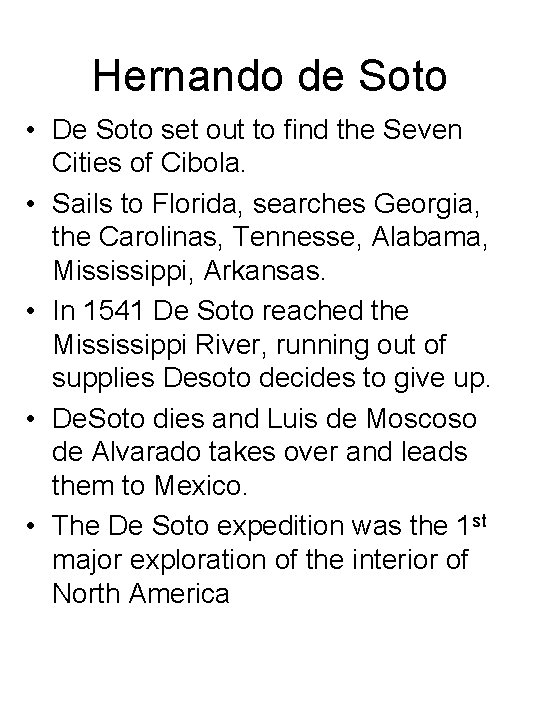 Hernando de Soto • De Soto set out to find the Seven Cities of