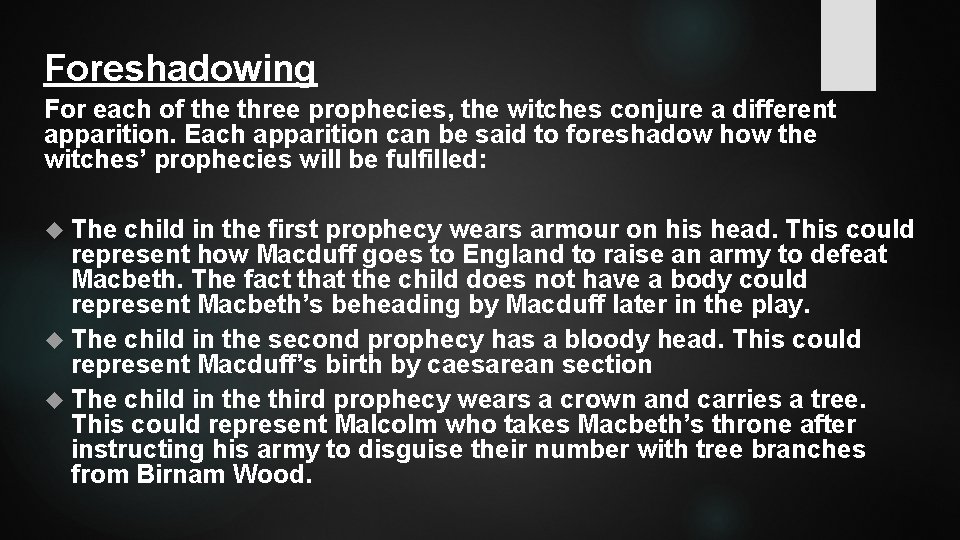 Foreshadowing For each of the three prophecies, the witches conjure a different apparition. Each