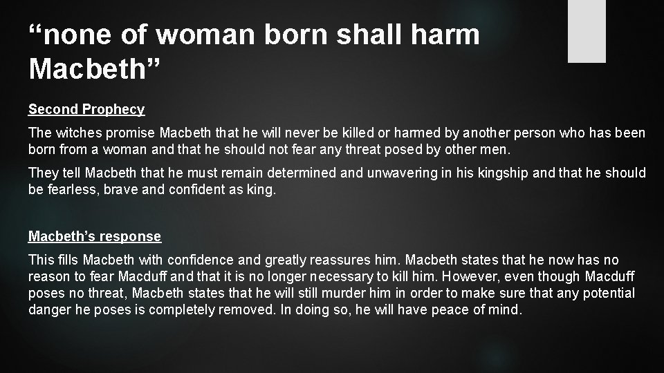 “none of woman born shall harm Macbeth” Second Prophecy The witches promise Macbeth that