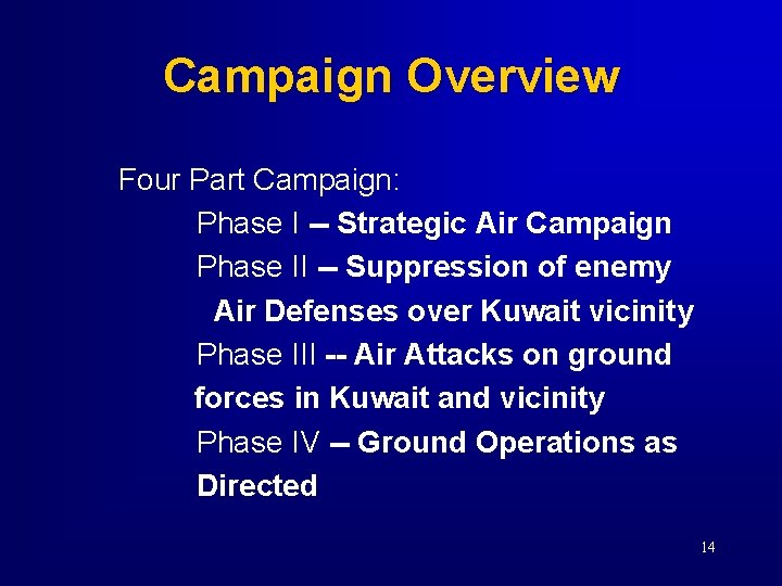 Campaign Overview Four Part Campaign: Phase I -- Strategic Air Campaign Phase II --