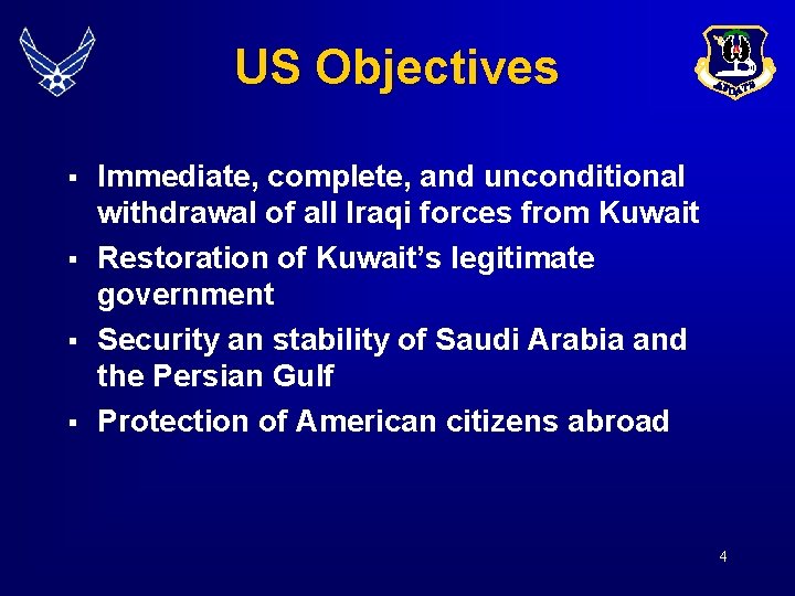 US Objectives § § Immediate, complete, and unconditional withdrawal of all Iraqi forces from