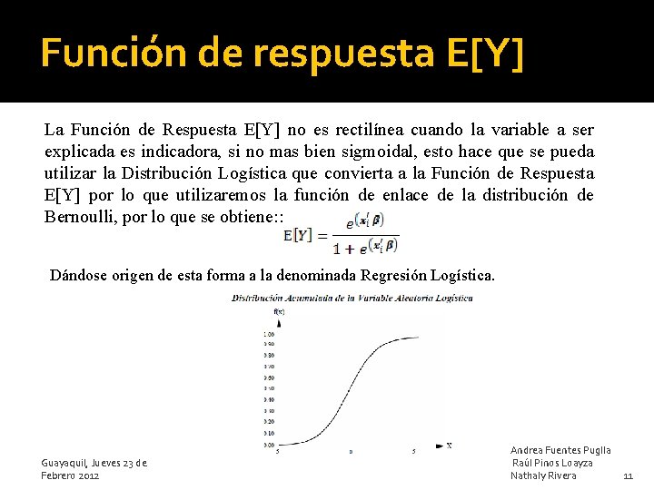 Función de respuesta E[Y] La Función de Respuesta E[Y] no es rectilínea cuando la