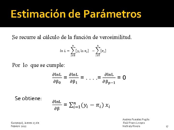 Estimación de Parámetros. Se recurre al cálculo de la función de verosimilitud. Por lo