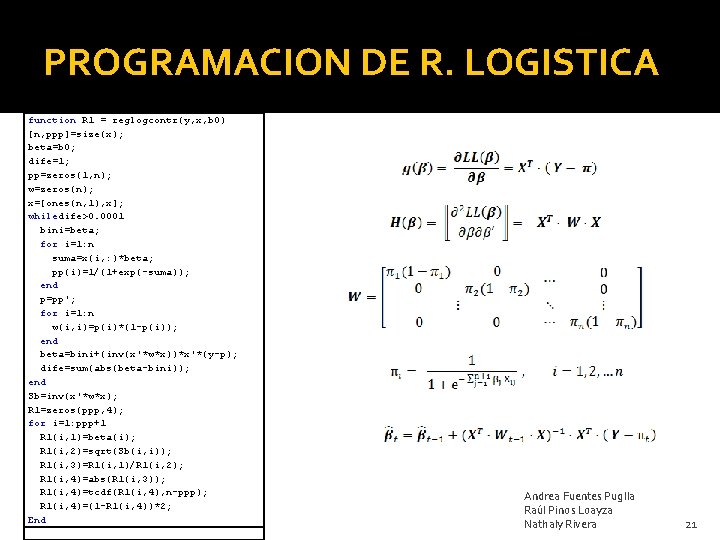 PROGRAMACION DE R. LOGISTICA function R 1 = reglogcontr(y, x, b 0) [n, ppp]=size(x);
