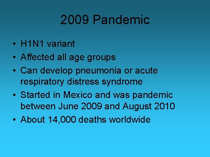 2009 Pandemic • H 1 N 1 variant • Affected all age groups •