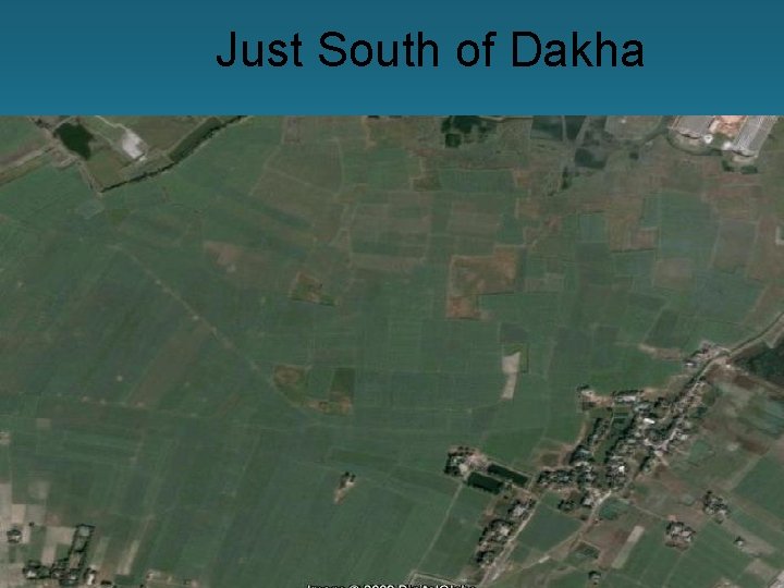 Just South of Dakha 