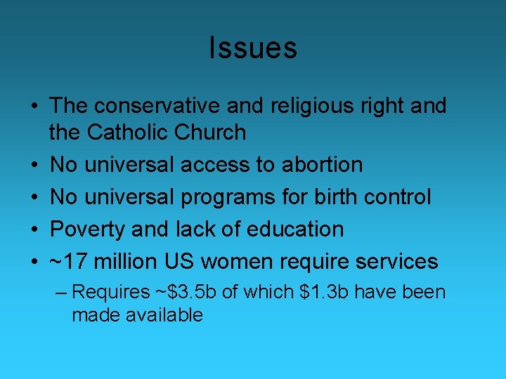 Issues • The conservative and religious right and the Catholic Church • No universal