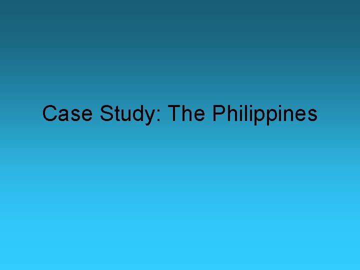 Case Study: The Philippines 