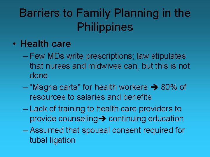 Barriers to Family Planning in the Philippines • Health care – Few MDs write