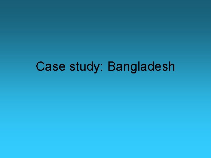 Case study: Bangladesh 