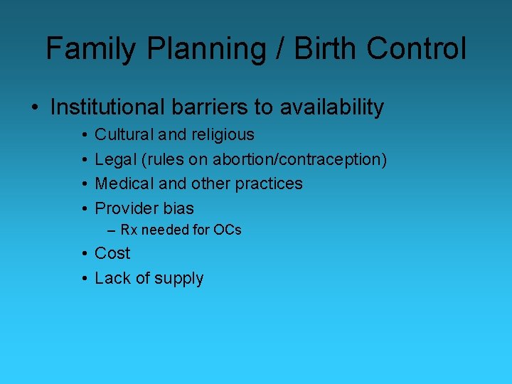 Family Planning / Birth Control • Institutional barriers to availability • • Cultural and