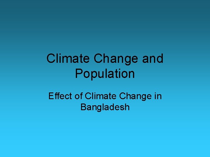 Climate Change and Population Effect of Climate Change in Bangladesh 