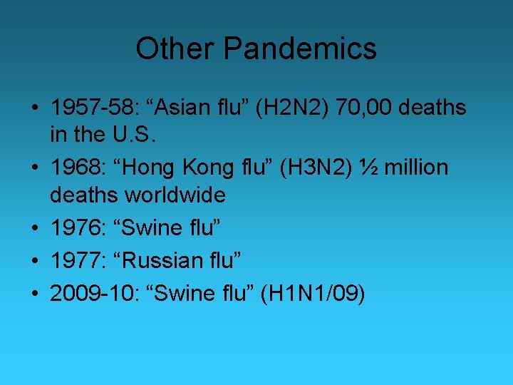 Other Pandemics • 1957 -58: “Asian flu” (H 2 N 2) 70, 00 deaths