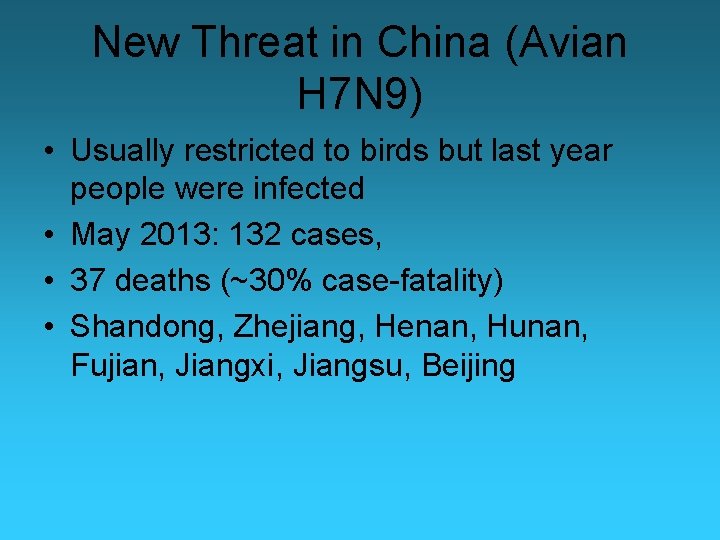 New Threat in China (Avian H 7 N 9) • Usually restricted to birds