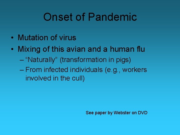 Onset of Pandemic • Mutation of virus • Mixing of this avian and a
