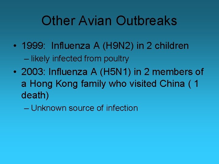 Other Avian Outbreaks • 1999: Influenza A (H 9 N 2) in 2 children