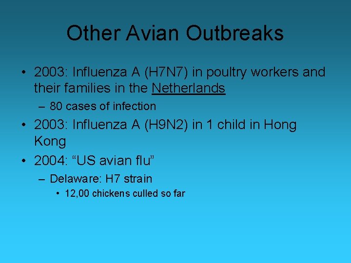 Other Avian Outbreaks • 2003: Influenza A (H 7 N 7) in poultry workers