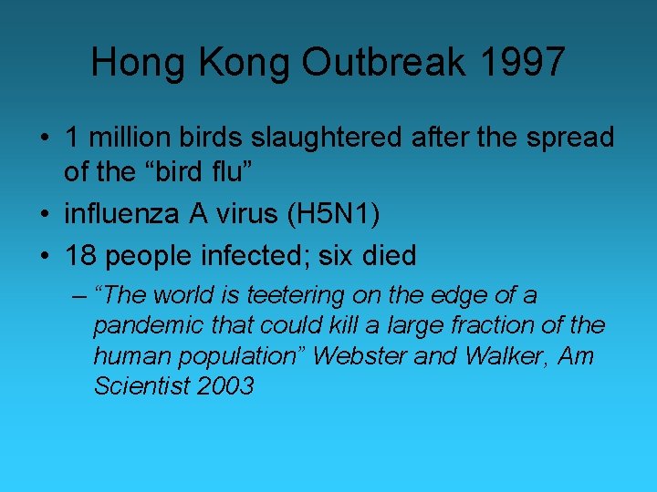 Hong Kong Outbreak 1997 • 1 million birds slaughtered after the spread of the