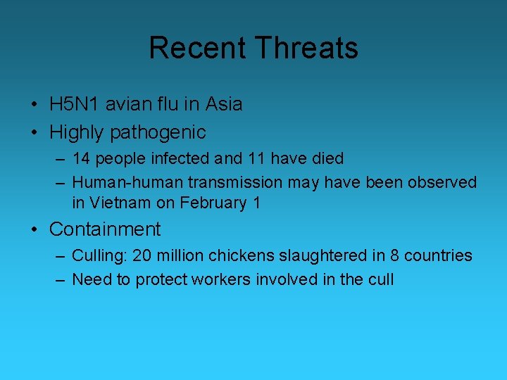 Recent Threats • H 5 N 1 avian flu in Asia • Highly pathogenic