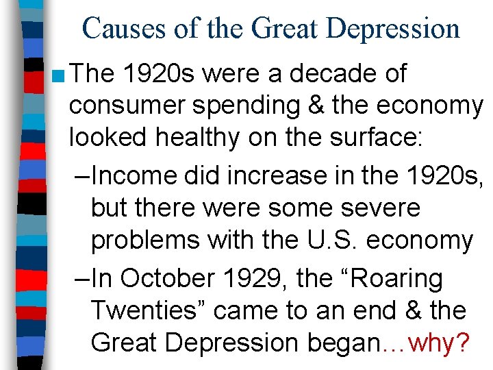 Causes of the Great Depression ■ The 1920 s were a decade of consumer