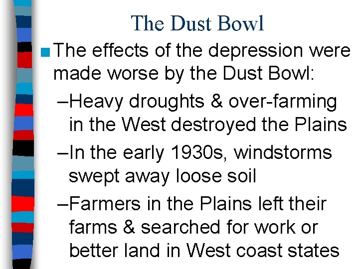 The Dust Bowl ■ The effects of the depression were made worse by the