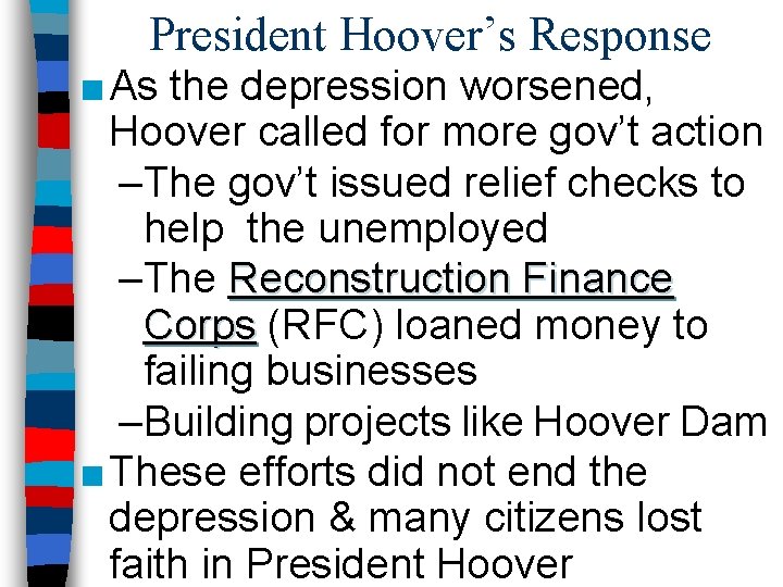 President Hoover’s Response ■ As the depression worsened, Hoover called for more gov’t action