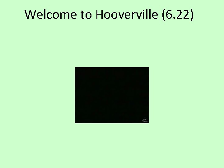 Welcome to Hooverville (6. 22) 