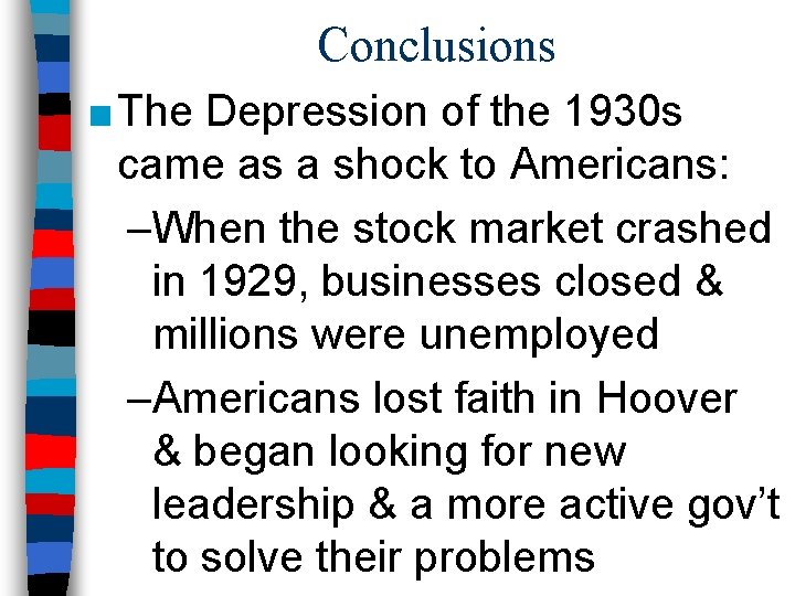 Conclusions ■ The Depression of the 1930 s came as a shock to Americans: