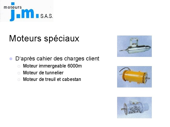 Moteurs spéciaux l D‘après cahier des charges client ¡ ¡ ¡ Moteur immergeable 6000