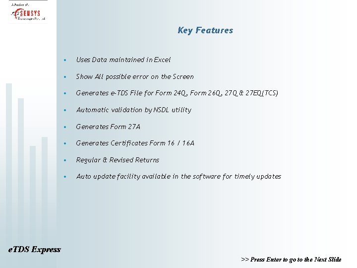 Key Features • Uses Data maintained in Excel • Show All possible error on