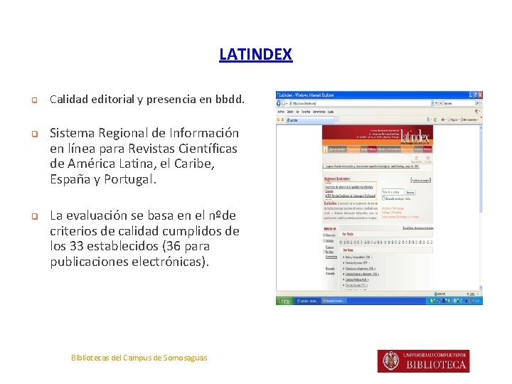 LATINDEX ❑ ❑ Calidad editorial y presencia en bbdd. Sistema Regional de Información en