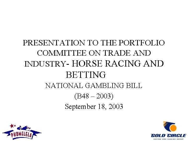 PRESENTATION TO THE PORTFOLIO COMMITTEE ON TRADE AND INDUSTRY- HORSE RACING AND BETTING NATIONAL