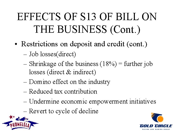 EFFECTS OF S 13 OF BILL ON THE BUSINESS (Cont. ) • Restrictions on