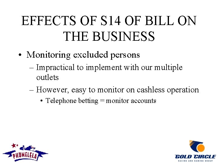 EFFECTS OF S 14 OF BILL ON THE BUSINESS • Monitoring excluded persons –