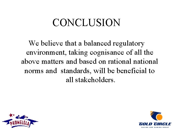 CONCLUSION We believe that a balanced regulatory environment, taking cognisance of all the above