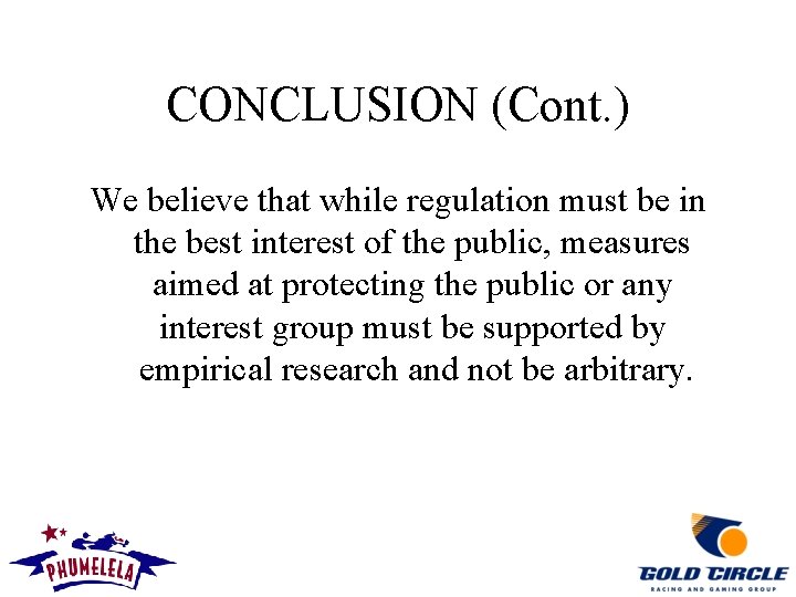 CONCLUSION (Cont. ) We believe that while regulation must be in the best interest