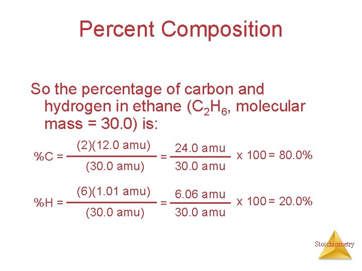 Percent Composition So the percentage of carbon and hydrogen in ethane (C 2 H