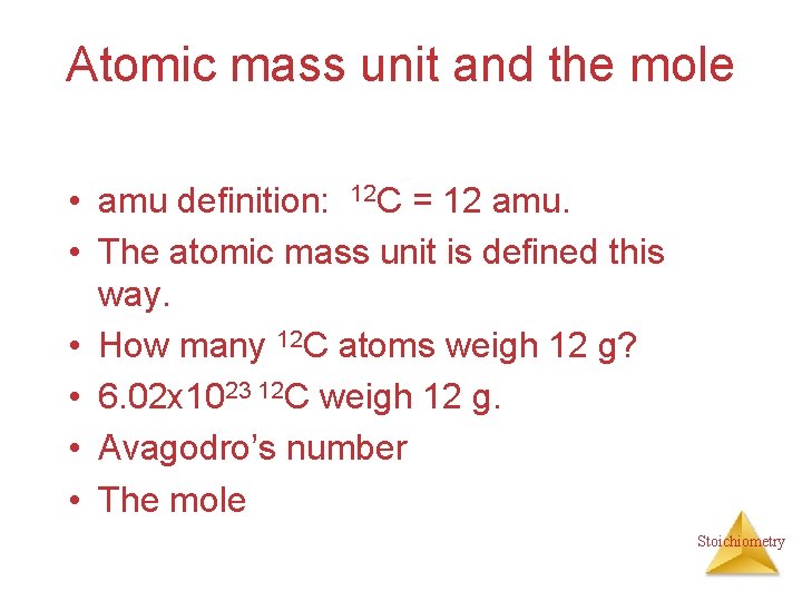 Atomic mass unit and the mole • amu definition: 12 C = 12 amu.