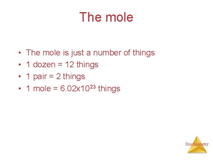The mole • • The mole is just a number of things 1 dozen