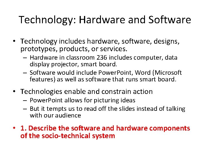 Technology: Hardware and Software • Technology includes hardware, software, designs, prototypes, products, or services.