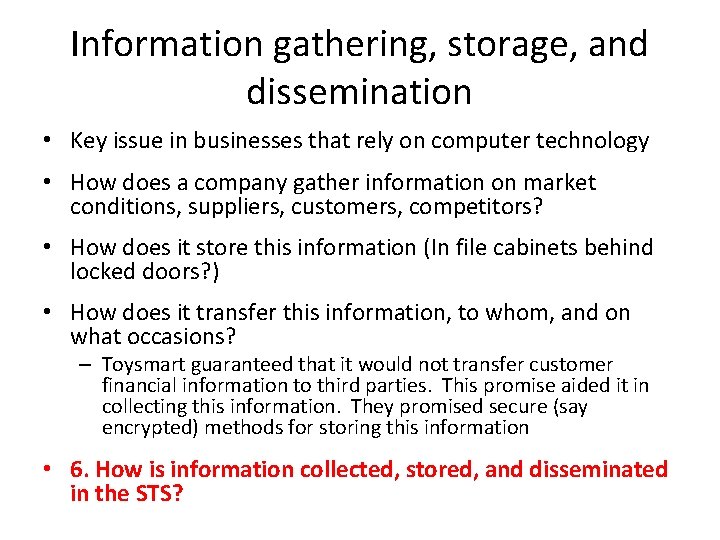 Information gathering, storage, and dissemination • Key issue in businesses that rely on computer