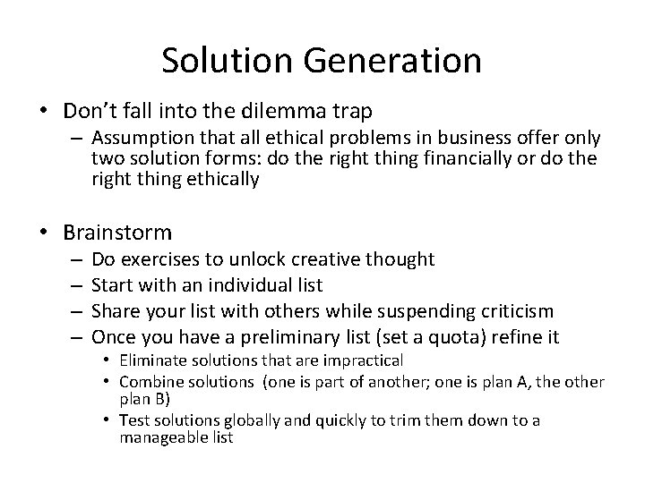 Solution Generation • Don’t fall into the dilemma trap – Assumption that all ethical