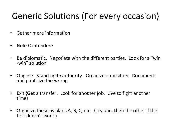 Generic Solutions (For every occasion) • Gather more information • Nolo Contendere • Be