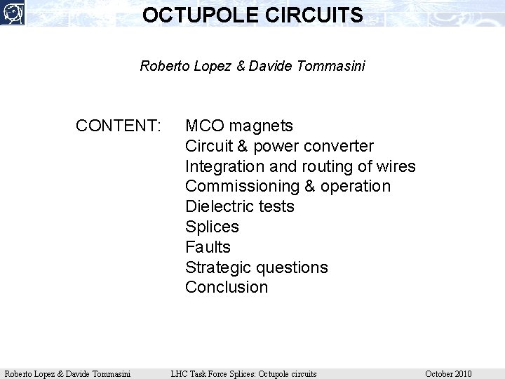 OCTUPOLE CIRCUITS Roberto Lopez & Davide Tommasini CONTENT: Roberto Lopez & Davide Tommasini MCO